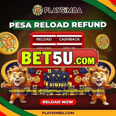 reclamado apenas por dispositivos registrados 166bet|reclamado apenas por dispositivo registrado 166bet o que fazer.